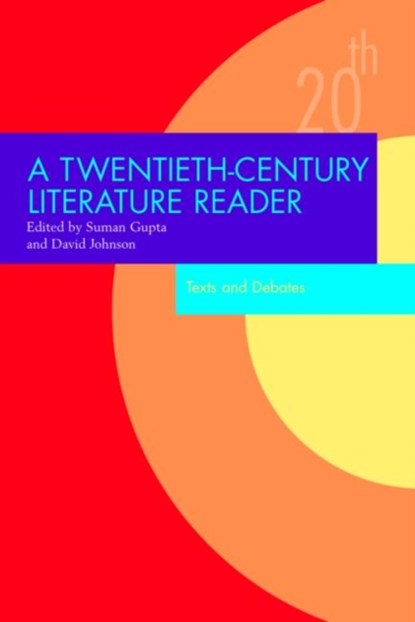 A Twentieth-Century Literature Reader, SUMAN (THE OPEN UNIVERSITY,  United Kingdom) Gupta ; David (University of Oxford, UK) Johnson - Paperback - 9780415351713