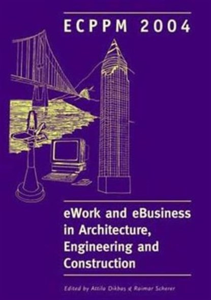 eWork and eBusiness in Architecture, Engineering and Construction, ATTILA DIKBAS ; RAIMAR (UNIVERSITY OF TECHNOLOGY,  Dresden, Germany) Scherer - Gebonden - 9780415359382