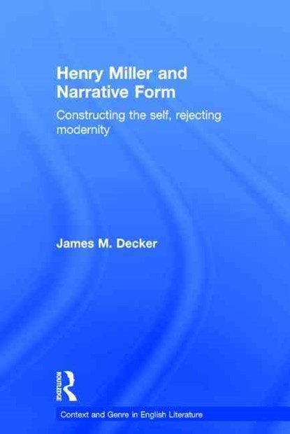 Henry Miller and Narrative Form, James Decker - Gebonden - 9780415360265