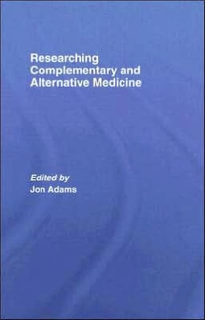 Researching Complementary and Alternative Medicine, Jon Adams - Gebonden - 9780415367745