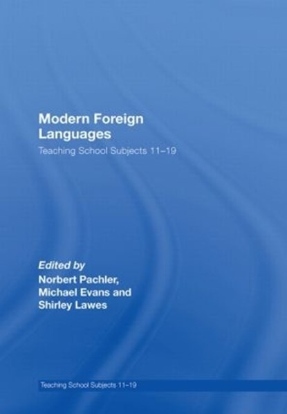 Modern Foreign Languages, NORBERT (INSTITUTE OF EDUCATION,  University of London, UK) Pachler ; Michael (University of Cambridge, UK) Evans ; Shirley (Institute of Education, University of London, UK) Lawes - Gebonden - 9780415373425