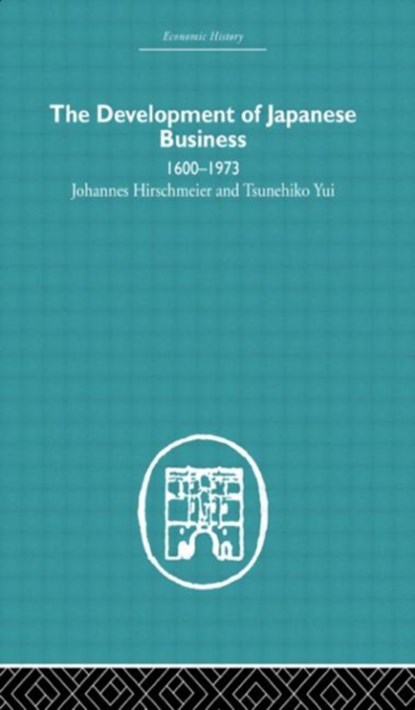 The Development of Japanese Business, Johannes Hirschmeier ; Tusenehiko Yui - Gebonden - 9780415381505