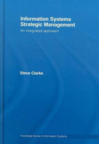 Information Systems Strategic Management, Steve Clarke - Gebonden - 9780415381864
