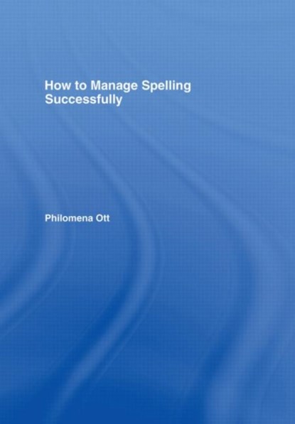 How to Manage Spelling Successfully, Philomena Ott - Gebonden - 9780415385756