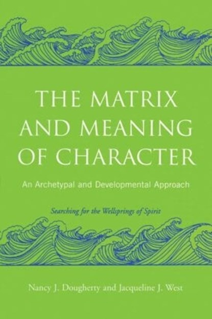 The Matrix and Meaning of Character, Nancy J. (Psychoanalyst Dougherty ; Jacqueline J. (in private practice West - Paperback - 9780415403009