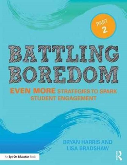 Battling Boredom, Part 2, BRYAN (CASA GRANDE ELEMENTARY SCHOOL DISTRICT,  Arizona, USA) Harris ; Lisa Bradshaw - Paperback - 9780415403160