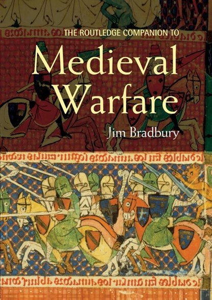 The Routledge Companion to Medieval Warfare, Jim (Brunel University Bradbury - Paperback - 9780415413954