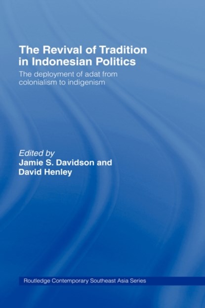 The Revival of Tradition in Indonesian Politics, JAMIE DAVIDSON ; DAVID (KITLV,  the Netherlands) Henley - Gebonden - 9780415415972