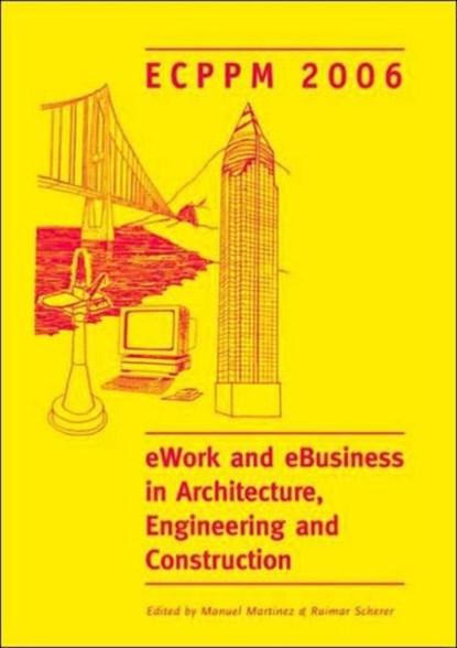 eWork and eBusiness in Architecture, Engineering and Construction. ECPPM 2006, MANUEL MARTINEZ ; RAIMAR (UNIVERSITY OF TECHNOLOGY,  Dresden, Germany) Scherer - Gebonden - 9780415416221