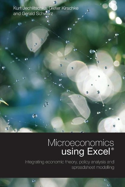 Microeconomics using Excel, Gerald Schwarz ; Kurt Jechlitschka ; Dieter Kirschke - Paperback - 9780415417877