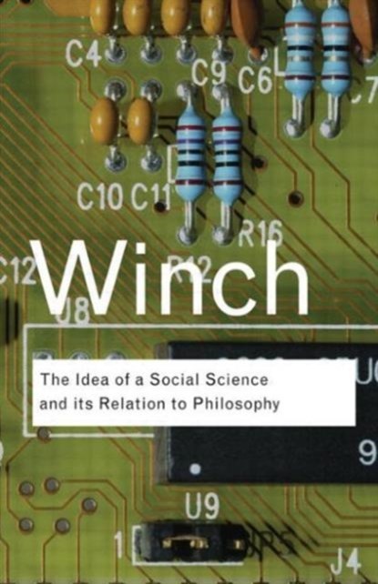 The Idea of a Social Science and Its Relation to Philosophy, WINCH,  Peter - Paperback - 9780415423588