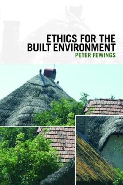 Ethics for the Built Environment, Peter (University of the West of England Fewings - Paperback - 9780415429832