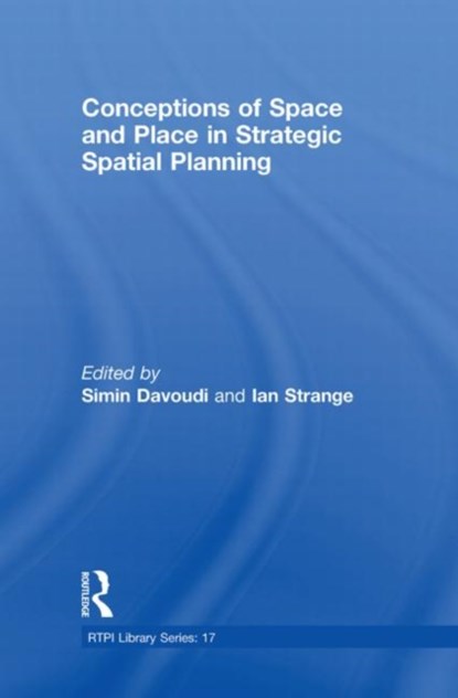 Conceptions of Space and Place in Strategic Spatial Planning, Simin Davoudi ; Ian Strange - Gebonden - 9780415431026