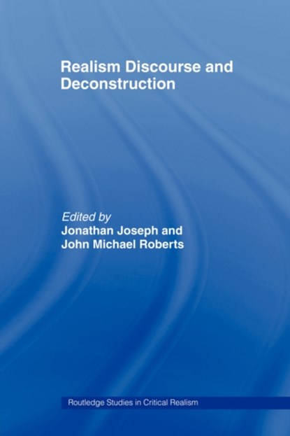 Realism Discourse and Deconstruction, Jonathan Joseph ; John Michael Roberts - Paperback - 9780415436861