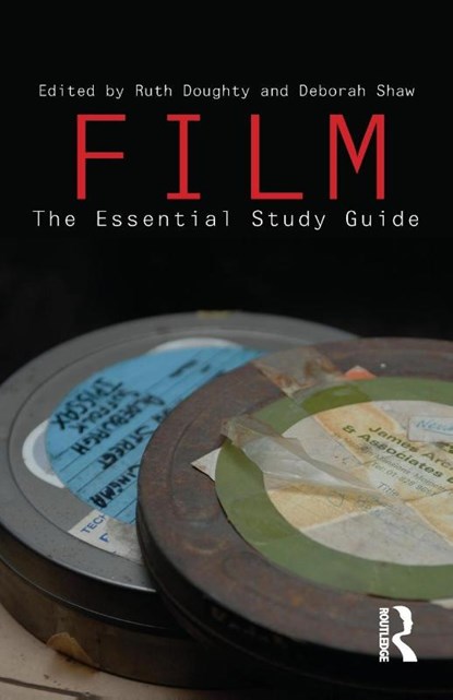 Film: The Essential Study Guide, Ruth (University of Portsmouth Doughty ; Deborah (University of Portsmouth Shaw - Paperback - 9780415437004