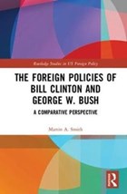 The Foreign Policies of Bill Clinton and George W. Bush | Martin A. Smith | 