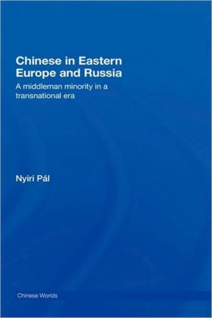 Chinese in Eastern Europe and Russia, Pal Nyiri - Gebonden - 9780415446860