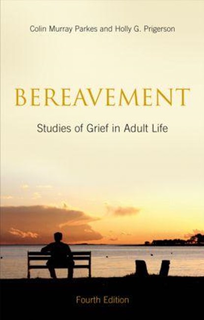 Bereavement, COLIN MURRAY PARKES ; HOLLY G. (HARVARD MEDICAL SCHOOL AND DIRECTOR,  Center for Psycho-oncology and Palliative Care Research, Dana-Farber Cancer Institute, USA) Prigerson - Gebonden - 9780415451185