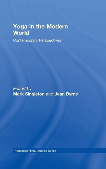 Yoga in the Modern World, Mark Singleton ; Jean (University of Queensland Byrne - Gebonden - 9780415452588