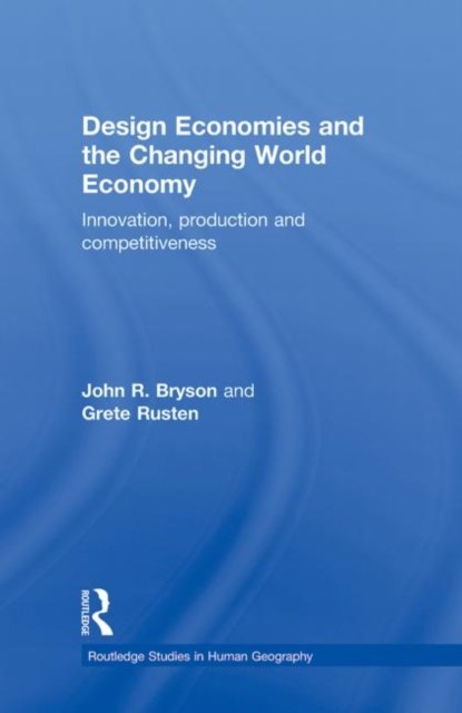 Design Economies and the Changing World Economy, JOHN (UNIVERSITY OF BIRMINGHAM,  UK) Bryson ; Grete Rusten - Gebonden - 9780415461757