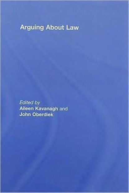 Arguing About Law, Aileen Kavanagh ; John Oberdiek - Gebonden - 9780415462419