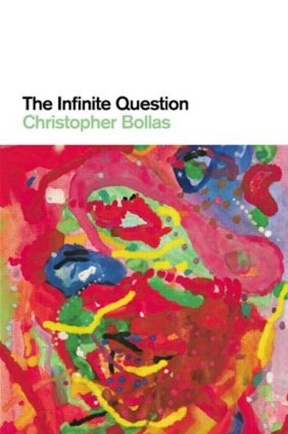 The Infinite Question, Christopher Bollas - Paperback - 9780415473927