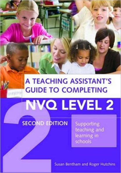 A Teaching Assistant's Guide to Completing NVQ Level 2, SUSAN (BOGNOR REGIS COMMUNITY COLLEGE OF ADULT EDUCATION,  UK) Bentham ; Roger (Special Educational Needs Co-ordinator, UK) Hutchins - Paperback - 9780415490184