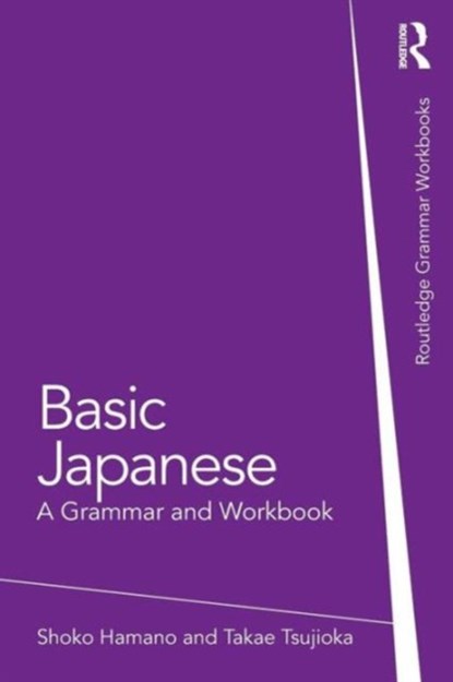 Basic Japanese, SHOKO (THE GEORGE WASHINGTON UNIVERSITY,  USA) Hamano ; Takae (The George Washington University, USA) Tsujioka - Paperback - 9780415498562