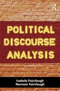 Political Discourse Analysis | Fairclough, Isabela (university of Central Lancashire, Uk) ; Fairclough, Norman (emeritus Professor, Lancaster University, Uk) | 