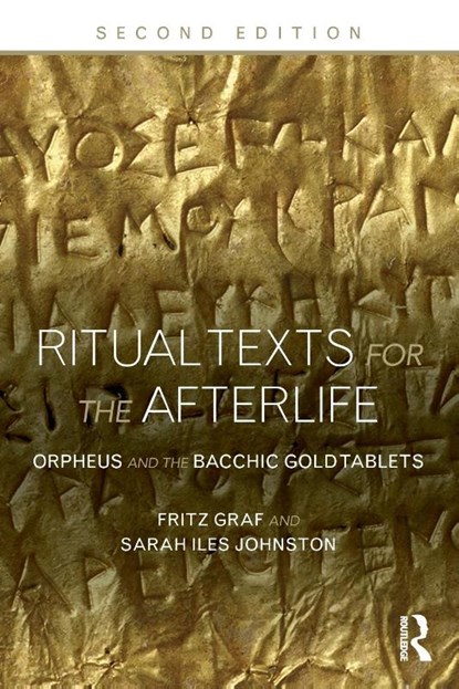 Ritual Texts for the Afterlife, Fritz Graf ; Sarah Johnston ; Sarah Iles (Ohio State University Johnston - Paperback - 9780415508032