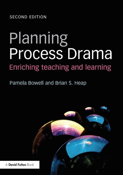 Planning Process Drama, Pamela (Bishop Grosseteste University Bowell ; Brian (University of the West Indies S. Heap - Paperback - 9780415508636