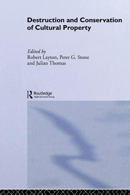 Destruction and Conservation of Cultural Property, R Layton ; P Stone ; J Thomas - Paperback - 9780415510684
