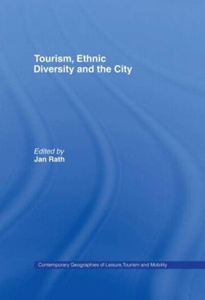 Tourism, Ethnic Diversity and the City, JAN (UNIVERSITY OF AMSTERDAM,  The Netherlands) Rath - Paperback - 9780415514019