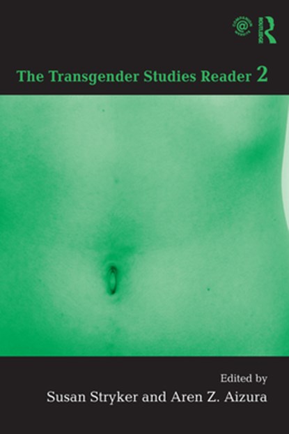 The Transgender Studies Reader 2, SUSAN STRYKER ; AREN (ARIZONA STATE UNIVERSITY,  USA) Aizura - Paperback - 9780415517737