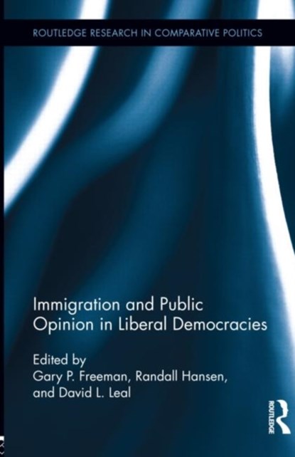 Immigration and Public Opinion in Liberal Democracies, Gary P. Freeman ; Randall Hansen ; David L. Leal - Gebonden - 9780415519083
