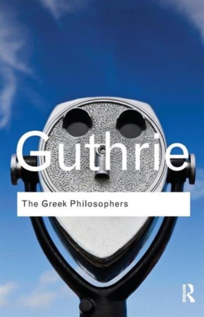 The Greek Philosophers, GUTHRIE,  W. K. C. - Paperback - 9780415522281
