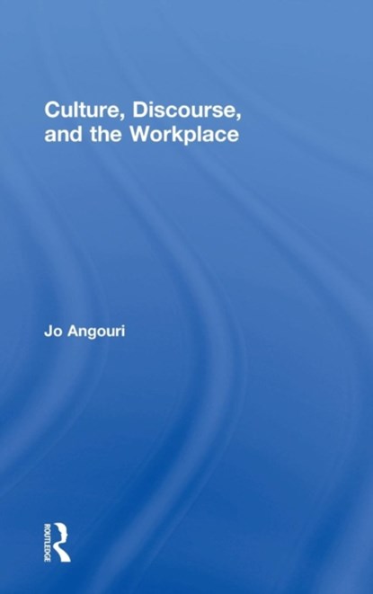 Culture, Discourse, and the Workplace, Jo Angouri - Gebonden - 9780415523950