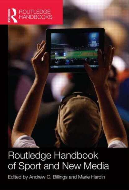 Routledge Handbook of Sport and New Media, ANDREW BILLINGS ; MARIE (PENN STATE UNIVERSITY,  USA) Hardin - Gebonden - 9780415532761