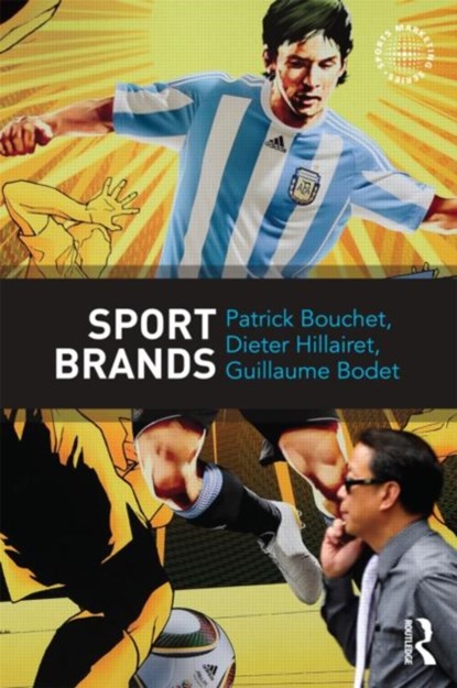 Sport Brands, PATRICK BOUCHET ; DIETER (UNIVERSITE BLAISE PASCAL,  France) Hillairet ; Guillaume (Loughborough University, Leicestershire, UK) Bodet - Paperback - 9780415532853