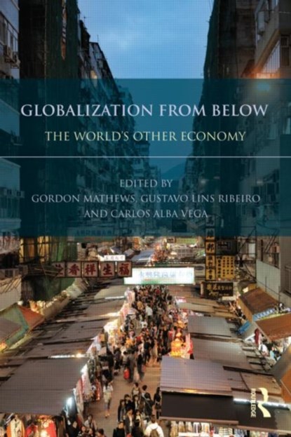 Globalization from Below, Gordon Mathews ; Gustavo Lins Ribeiro ; Carlos Alba Vega - Paperback - 9780415535090