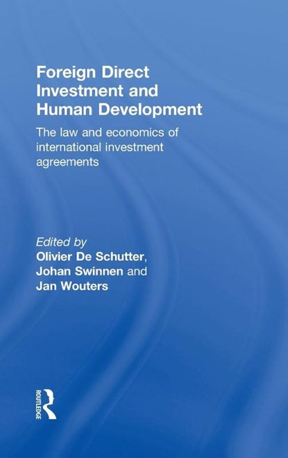 Foreign Direct Investment and Human Development, Olivier (Professor De Schutter ; Johan (KU Leuven Swinnen ; Jan (KU Leuven Wouters - Gebonden - 9780415535472