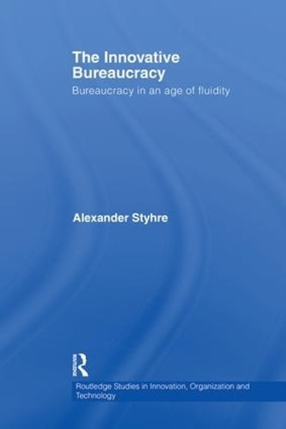 The Innovative Bureaucracy, Alexander Styhre - Paperback - 9780415542869
