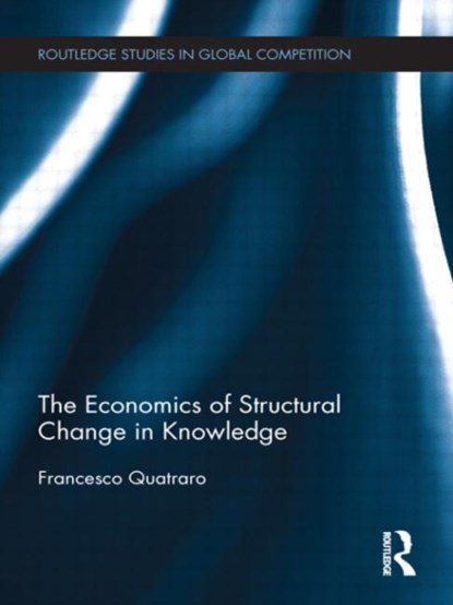 The Economics of Structural Change in Knowledge, Francesco Quatraro - Gebonden - 9780415565431