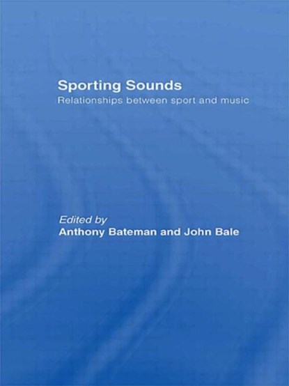 Sporting Sounds, ANTHONY (DE MONTFORT UNIVERSITY,  UK) Bateman ; John (University of Keele, UK) Bale - Paperback - 9780415566131