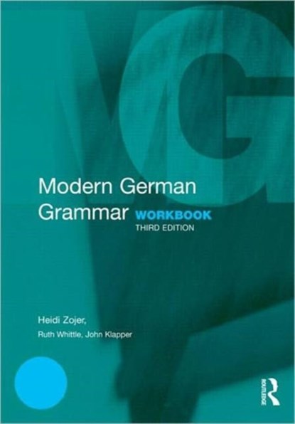 Modern German Grammar Workbook, HEIDI ZOJER ; JOHN KLAPPER ; RUTH (UNIVERSITY OF BIRMINGHAM,  UK) Whittle ; William J (University of Manchester, UK) Dodd ; Christine (University of Oxford, UK) Eckhard-Black - Paperback - 9780415567251