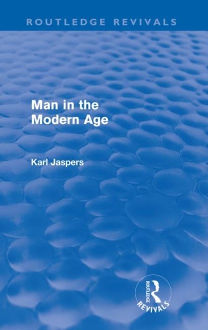 Man in the Modern Age (Routledge Revivals), Karl Jaspers - Paperback - 9780415572828