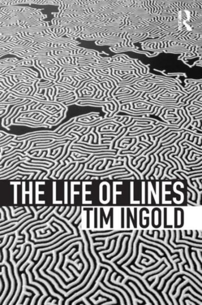The Life of Lines, Tim Ingold - Paperback - 9780415576864