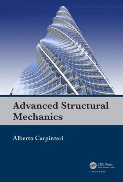 Advanced Structural Mechanics, ALBERTO (POLYTECHNIC UNIVERSITY OF TURIN,  Italy) Carpinteri - Gebonden - 9780415580373