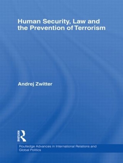 Human Security, Law and the Prevention of Terrorism, Andrej Zwitter - Gebonden - 9780415582018