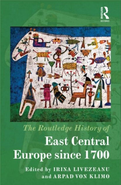 The Routledge History of East Central Europe since 1700, Irina Livezeanu ; Arpad von Klimo - Gebonden - 9780415584333